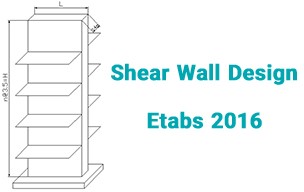 طراحی دیوار برشی در ETABS 2016 - مدل سازی و بارگذاری استاتیکی دیوار برشی